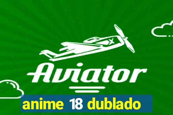 anime 18 dublado